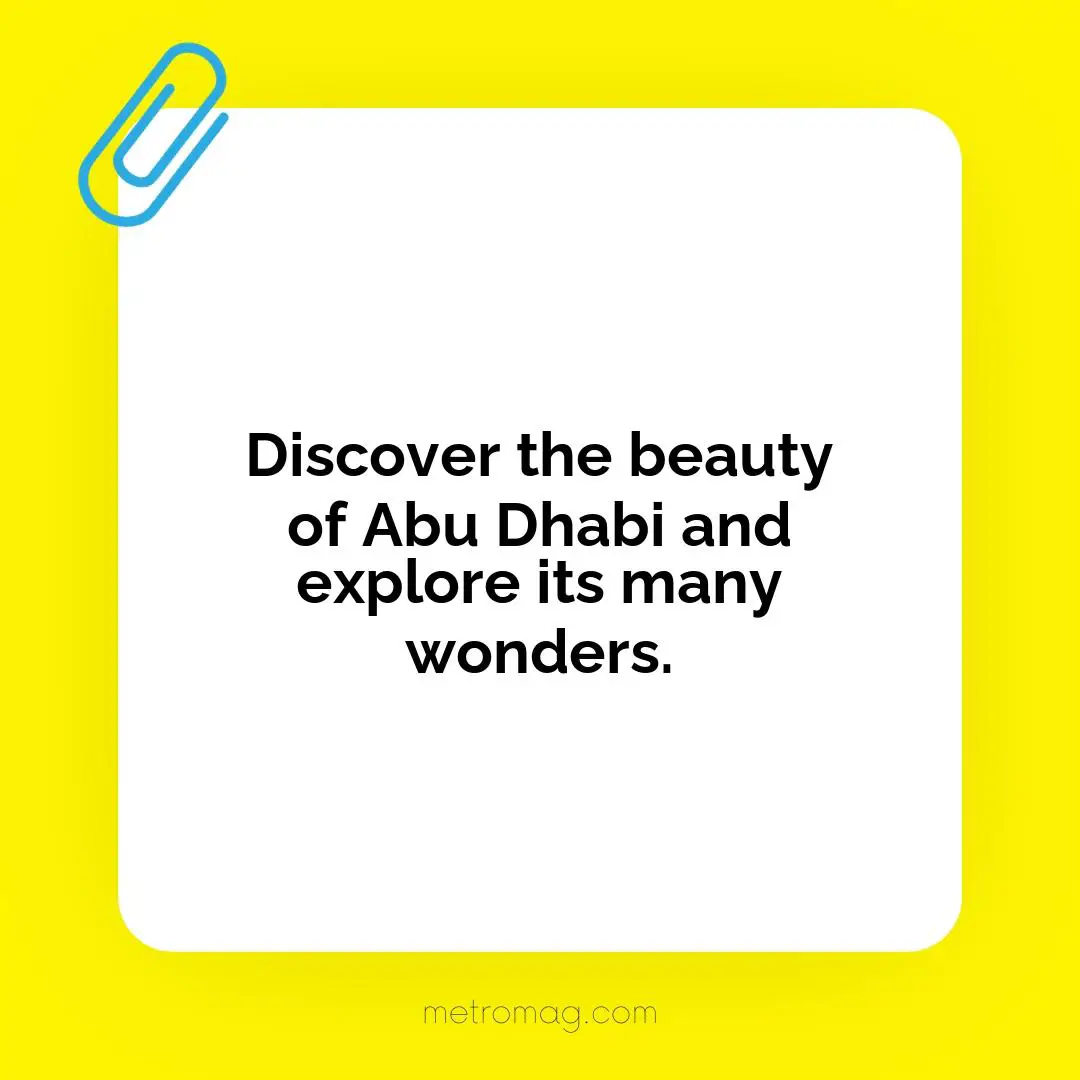 Discover the beauty of Abu Dhabi and explore its many wonders.