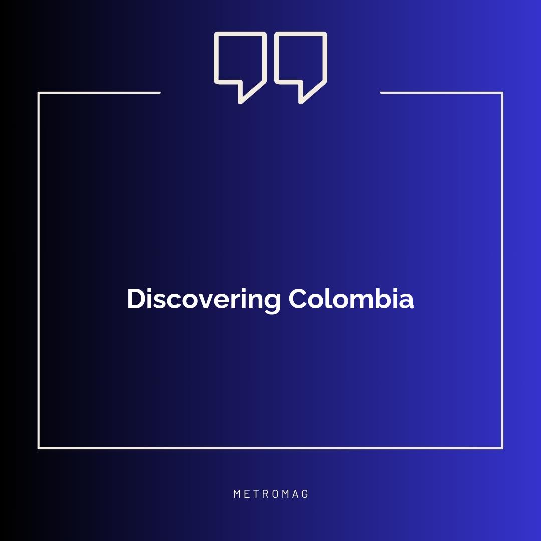 Discovering Colombia