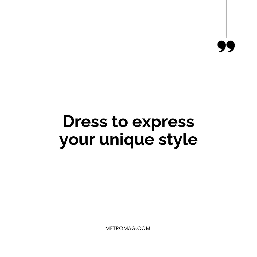 Dress to express your unique style