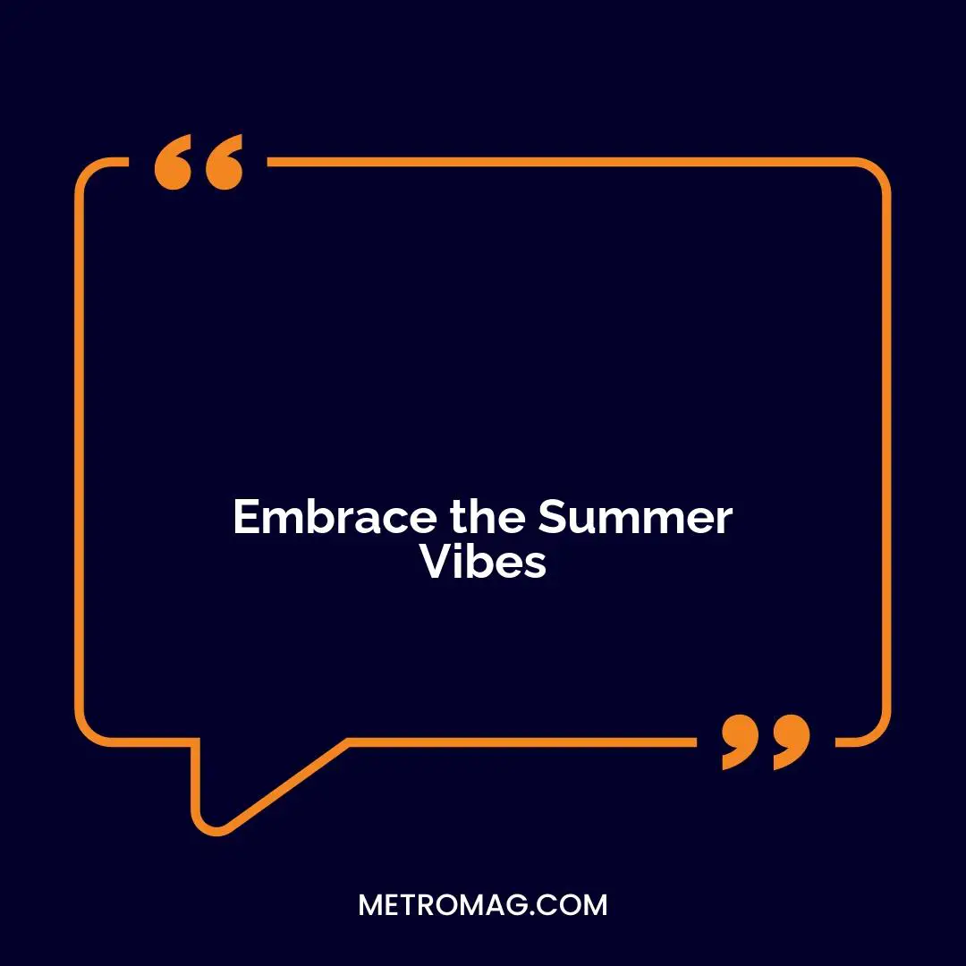 Embrace the Summer Vibes