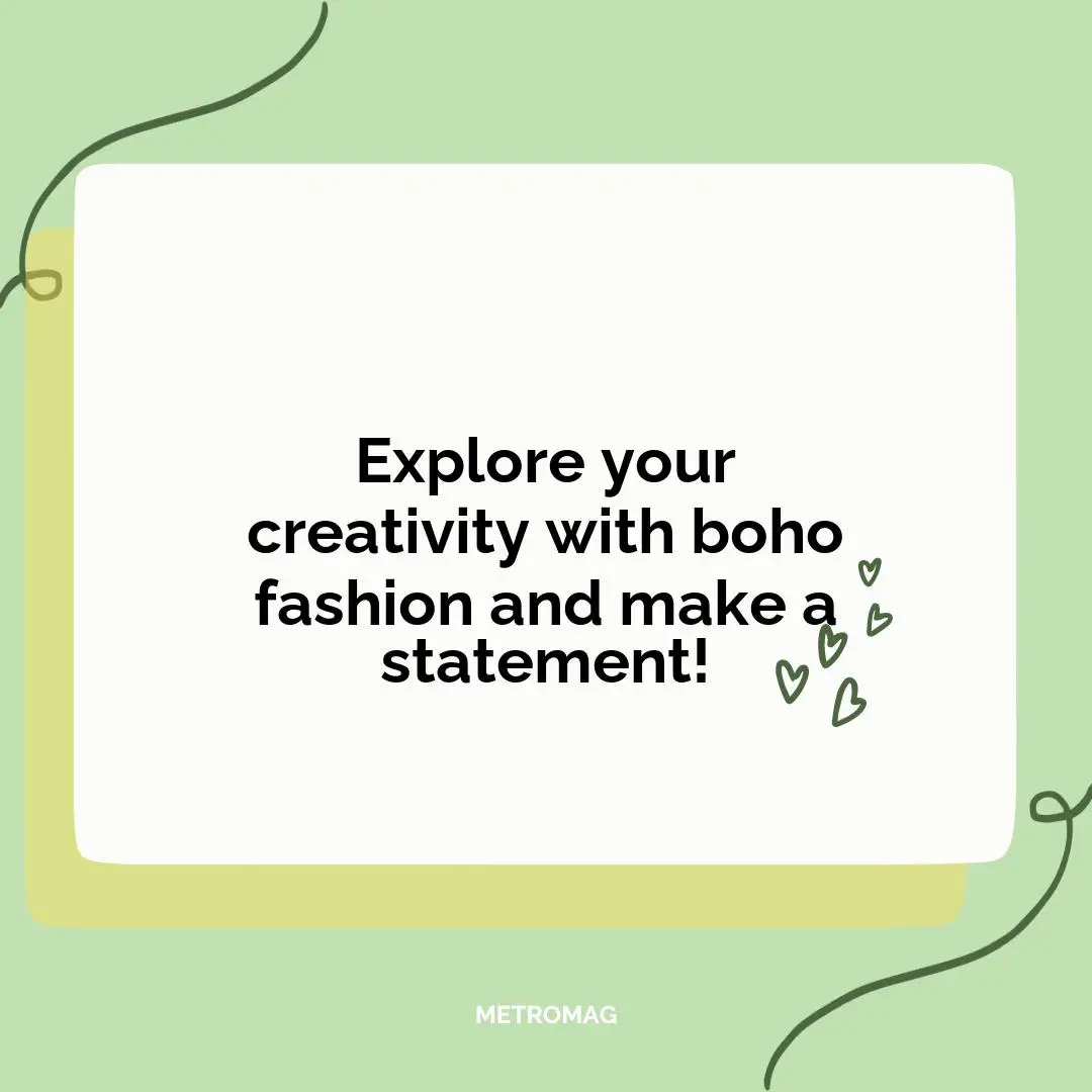Explore your creativity with boho fashion and make a statement!