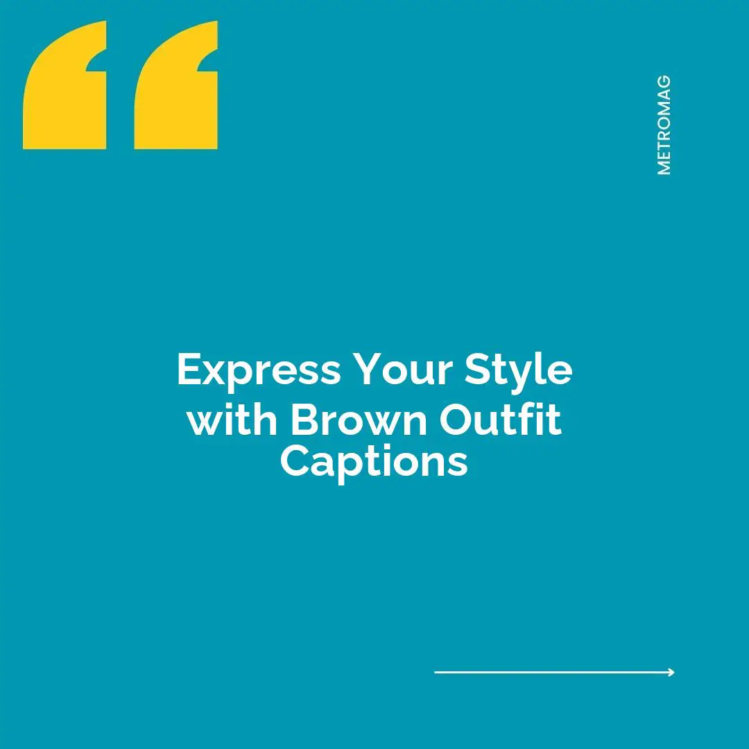 Express Your Style with Brown Outfit Captions