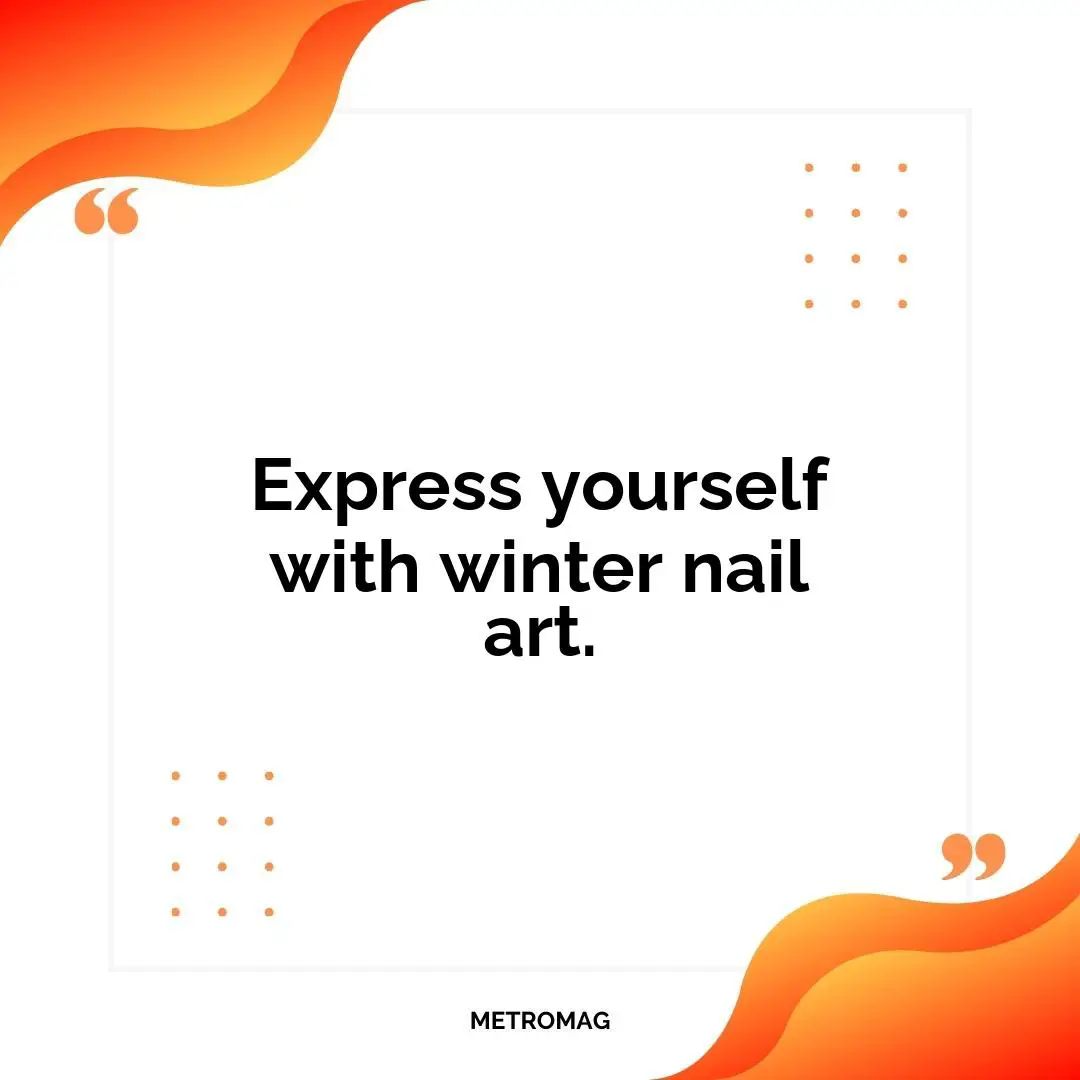 Express yourself with winter nail art.