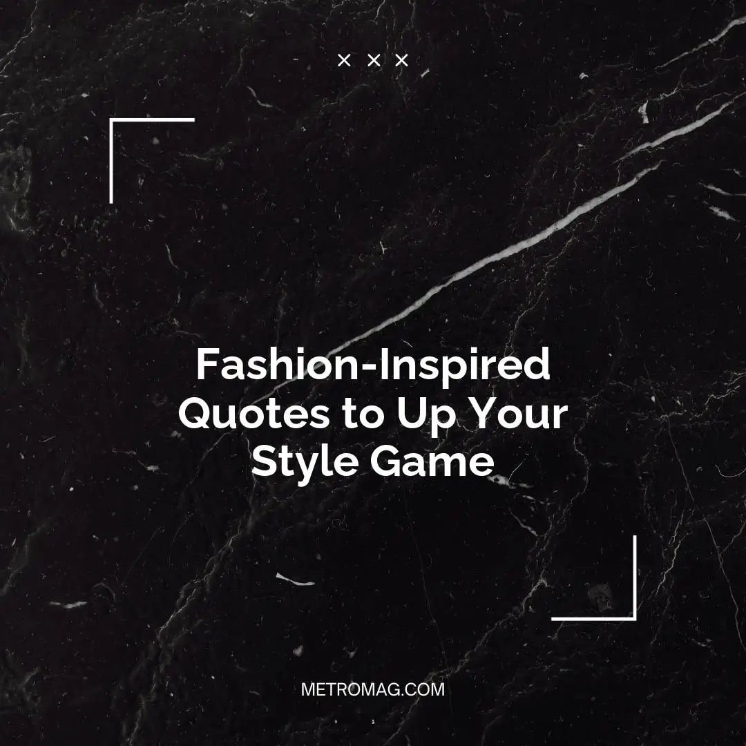Fashion-Inspired Quotes to Up Your Style Game
