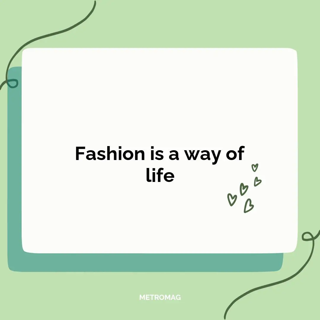 Fashion is a way of life