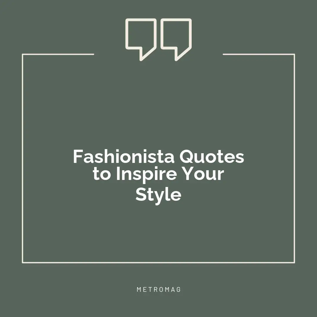Fashionista Quotes to Inspire Your Style