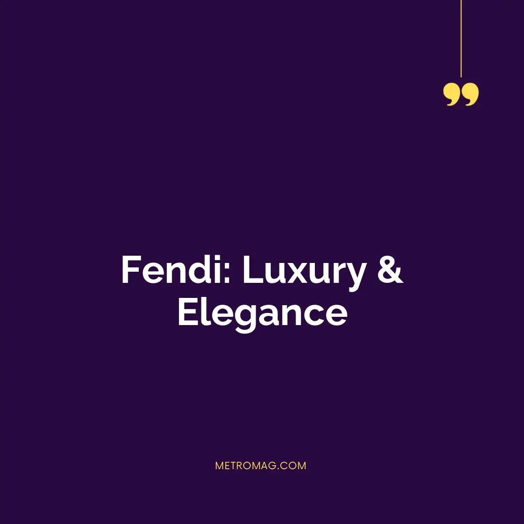Fendi: Luxury & Elegance