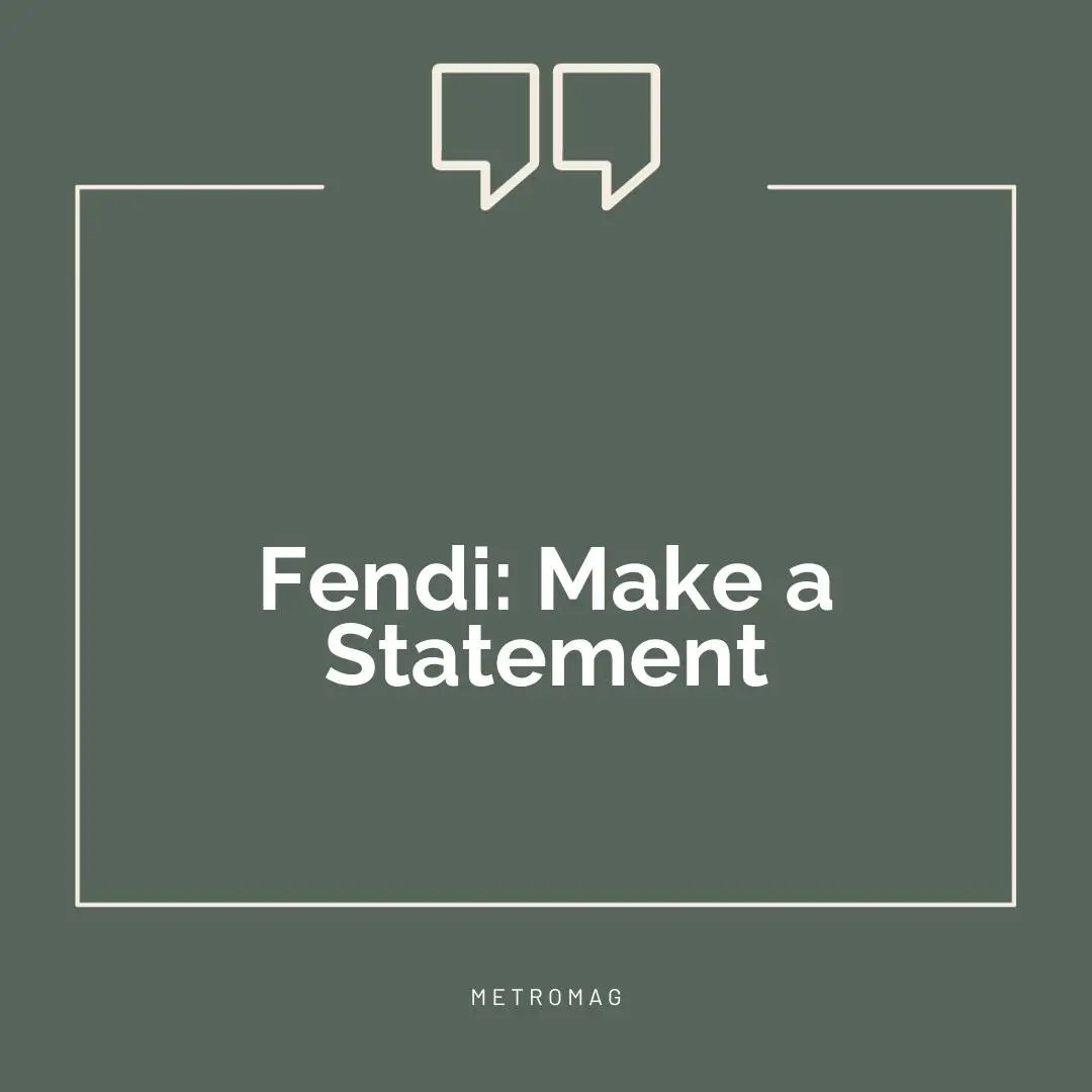 Fendi: Make a Statement