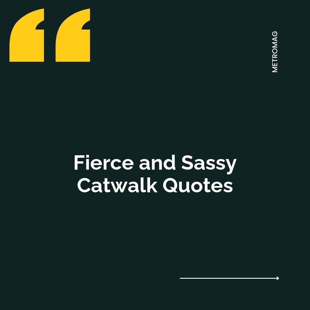 Fierce and Sassy Catwalk Quotes