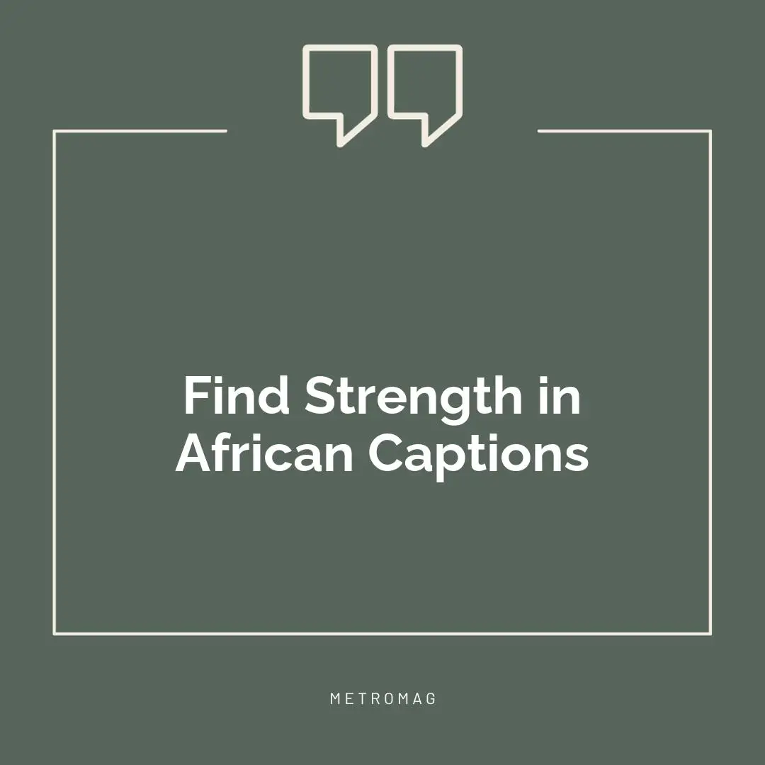Find Strength in African Captions