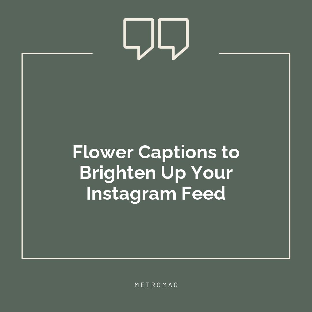 Flower Captions to Brighten Up Your Instagram Feed