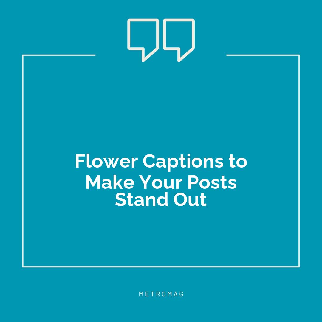 Flower Captions to Make Your Posts Stand Out