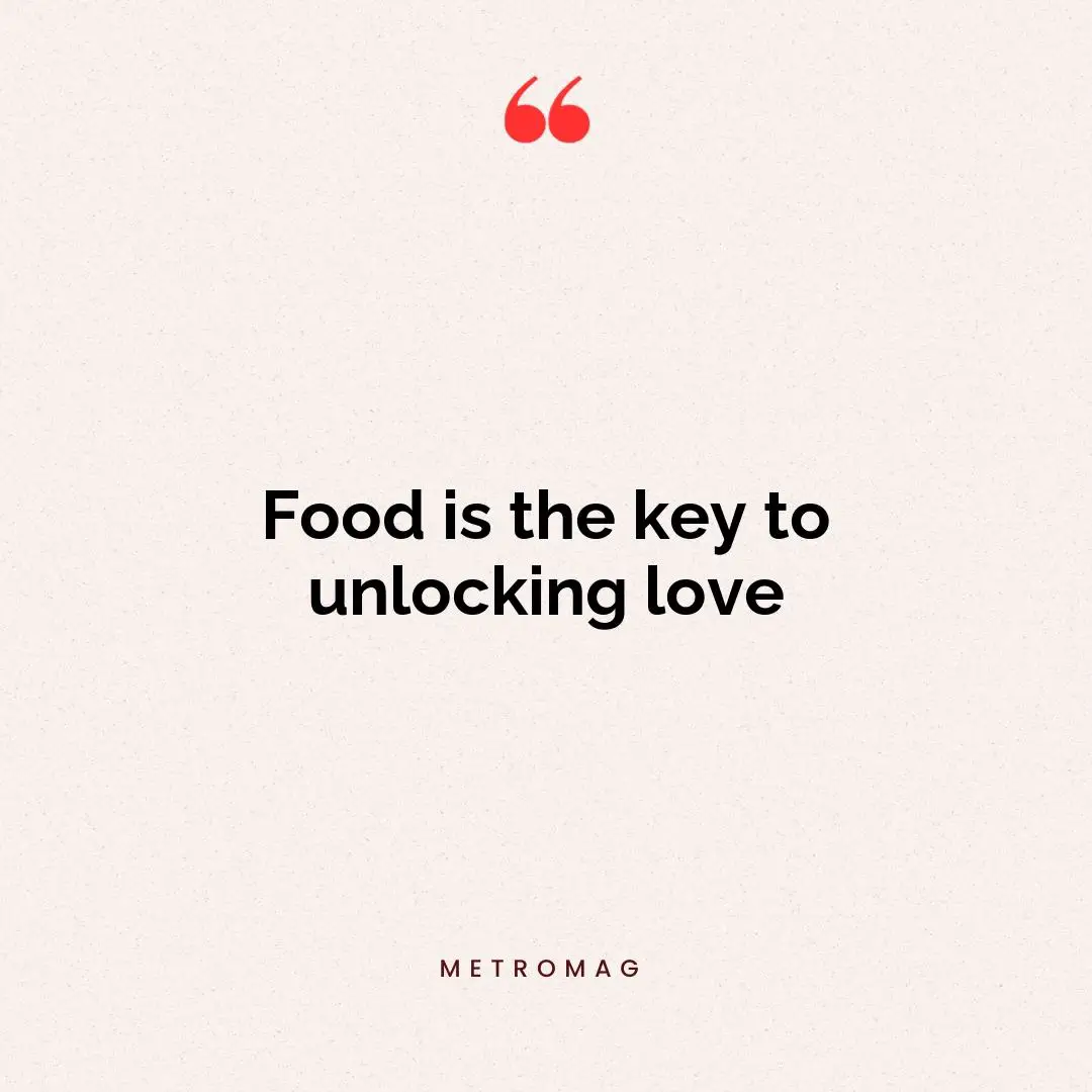 Food is the key to unlocking love
