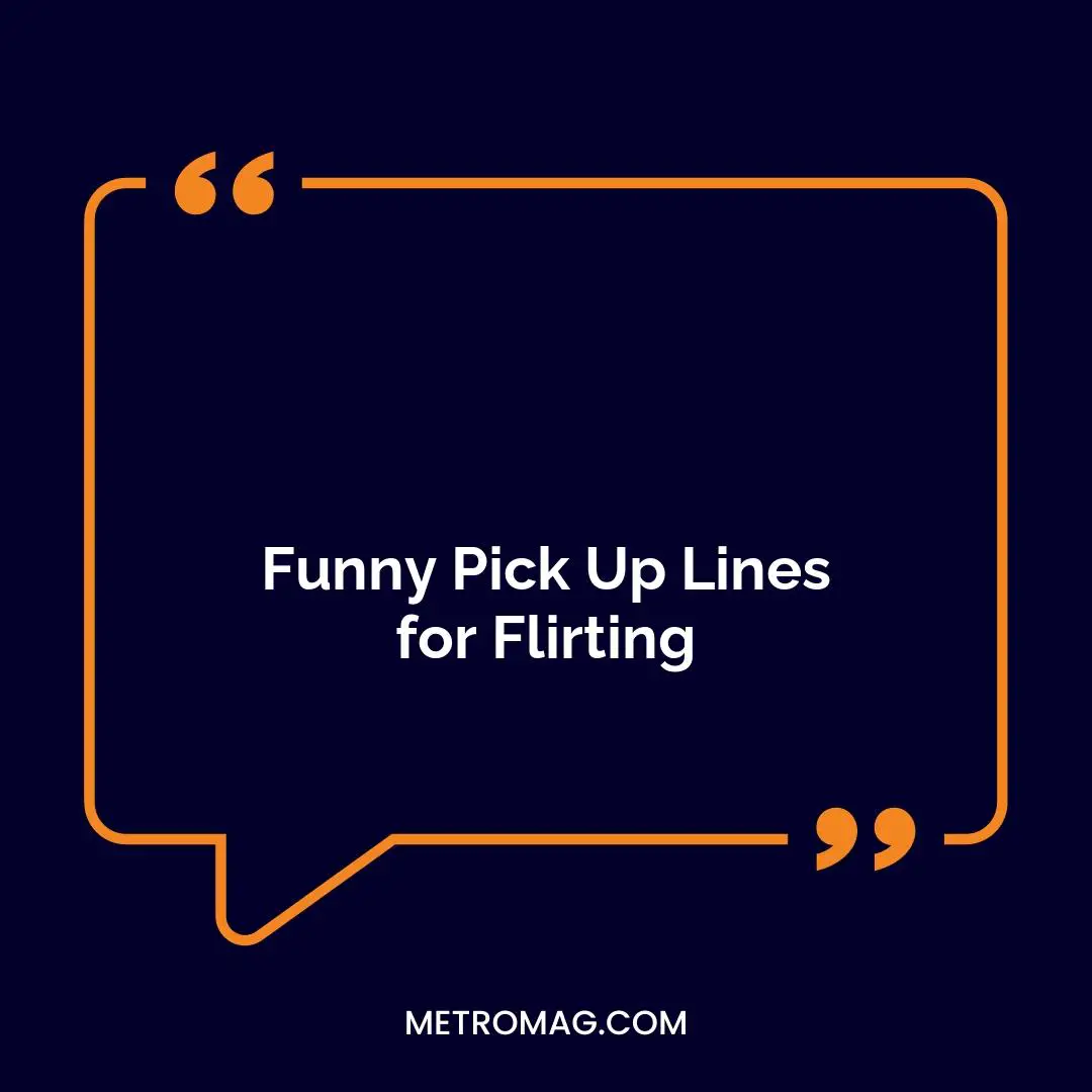 Funny Pick Up Lines for Flirting