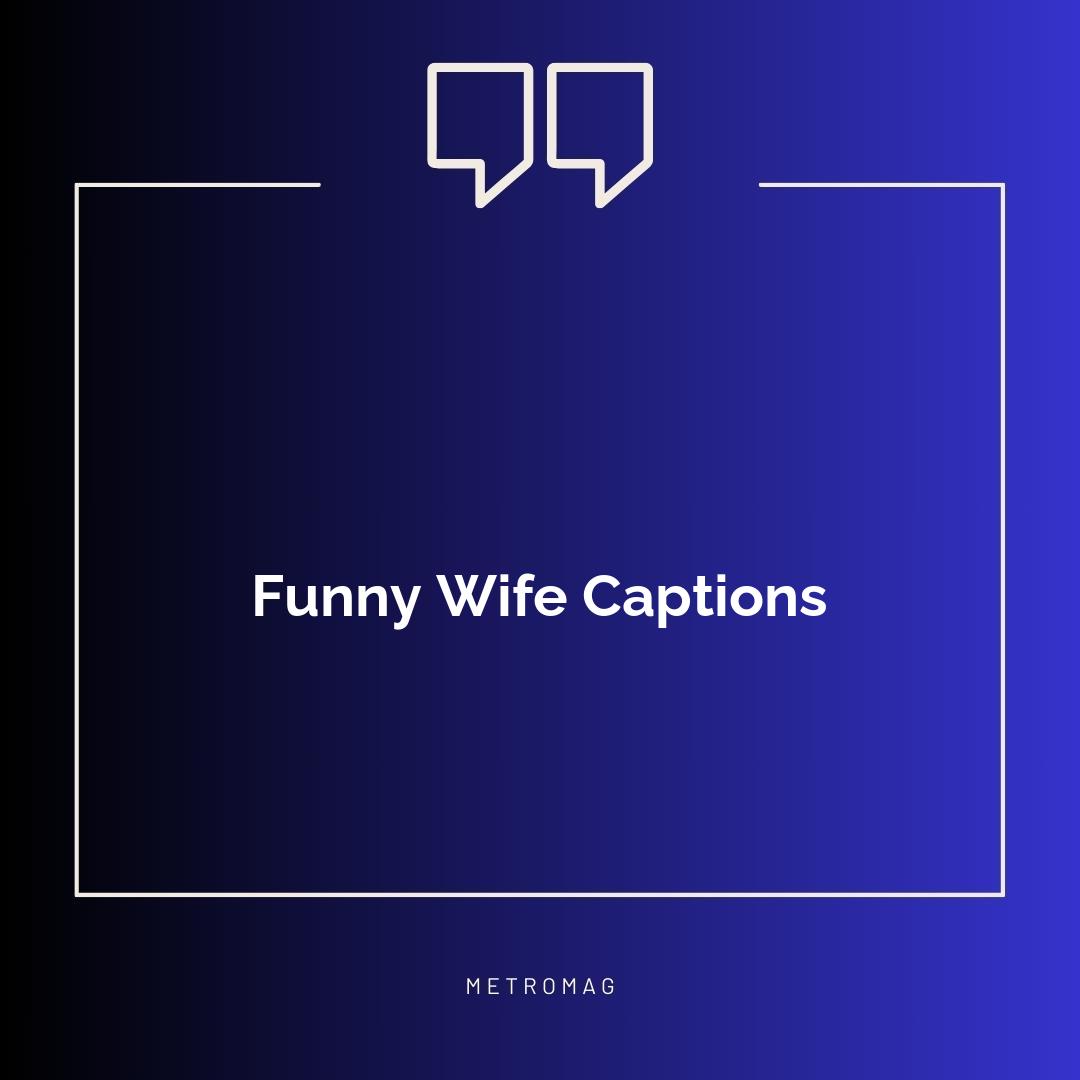 Funny Wife Captions