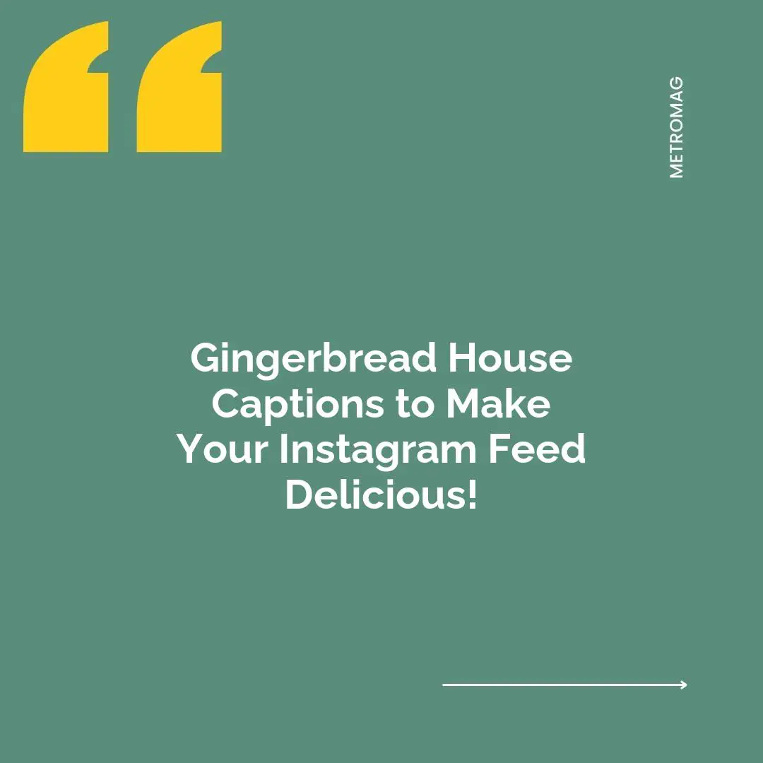 Gingerbread House Captions to Make Your Instagram Feed Delicious!