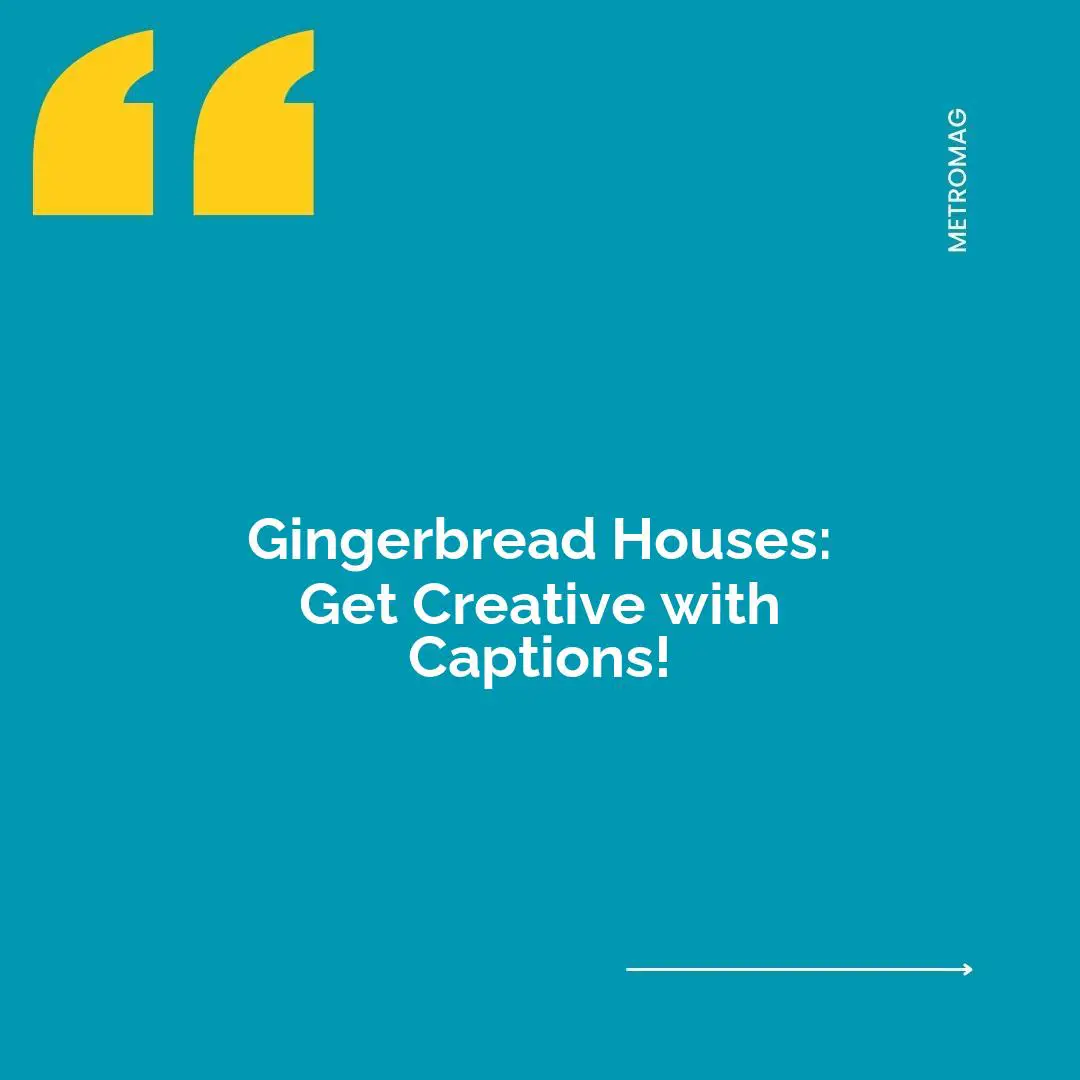 Gingerbread Houses: Get Creative with Captions!