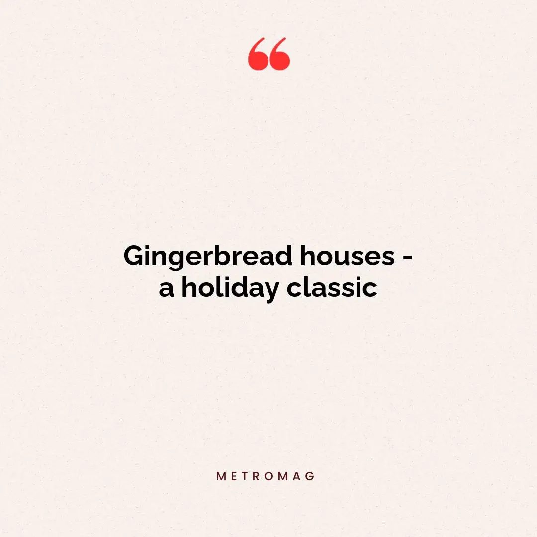 Gingerbread houses - a holiday classic