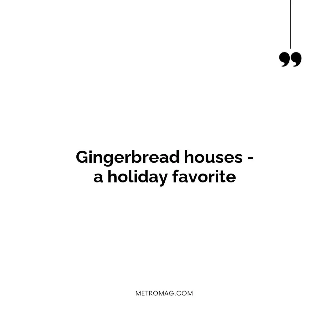 Gingerbread houses - a holiday favorite