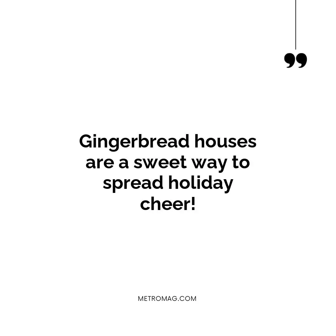 Gingerbread houses are a sweet way to spread holiday cheer!