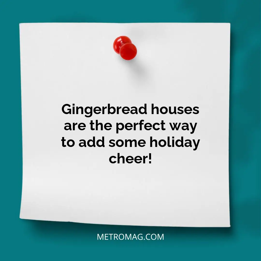 Gingerbread houses are the perfect way to add some holiday cheer!