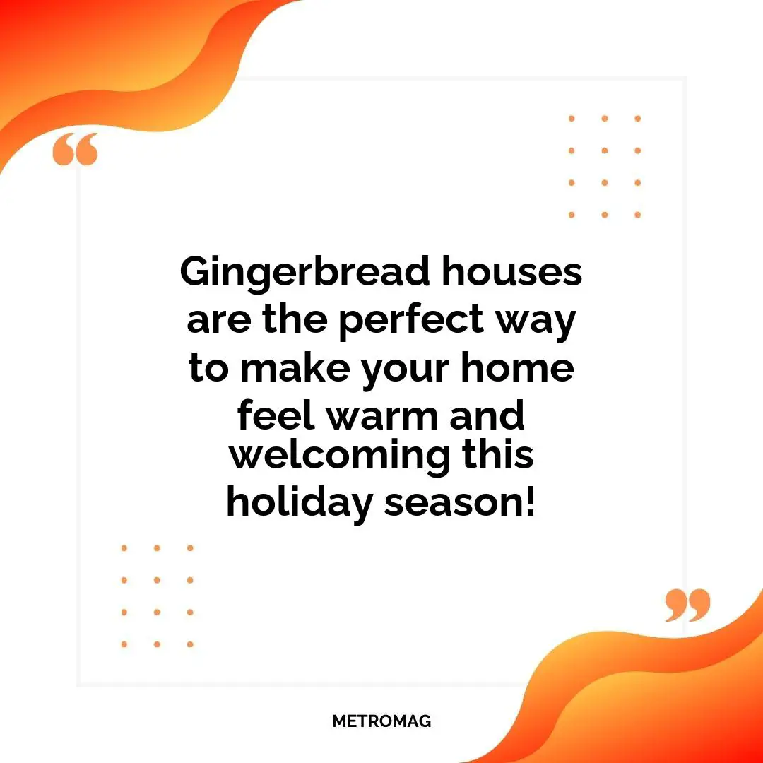 Gingerbread houses are the perfect way to make your home feel warm and welcoming this holiday season!