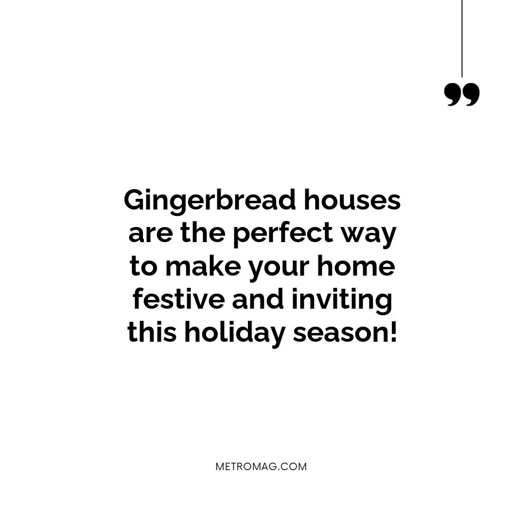 Gingerbread houses are the perfect way to make your home festive and inviting this holiday season!