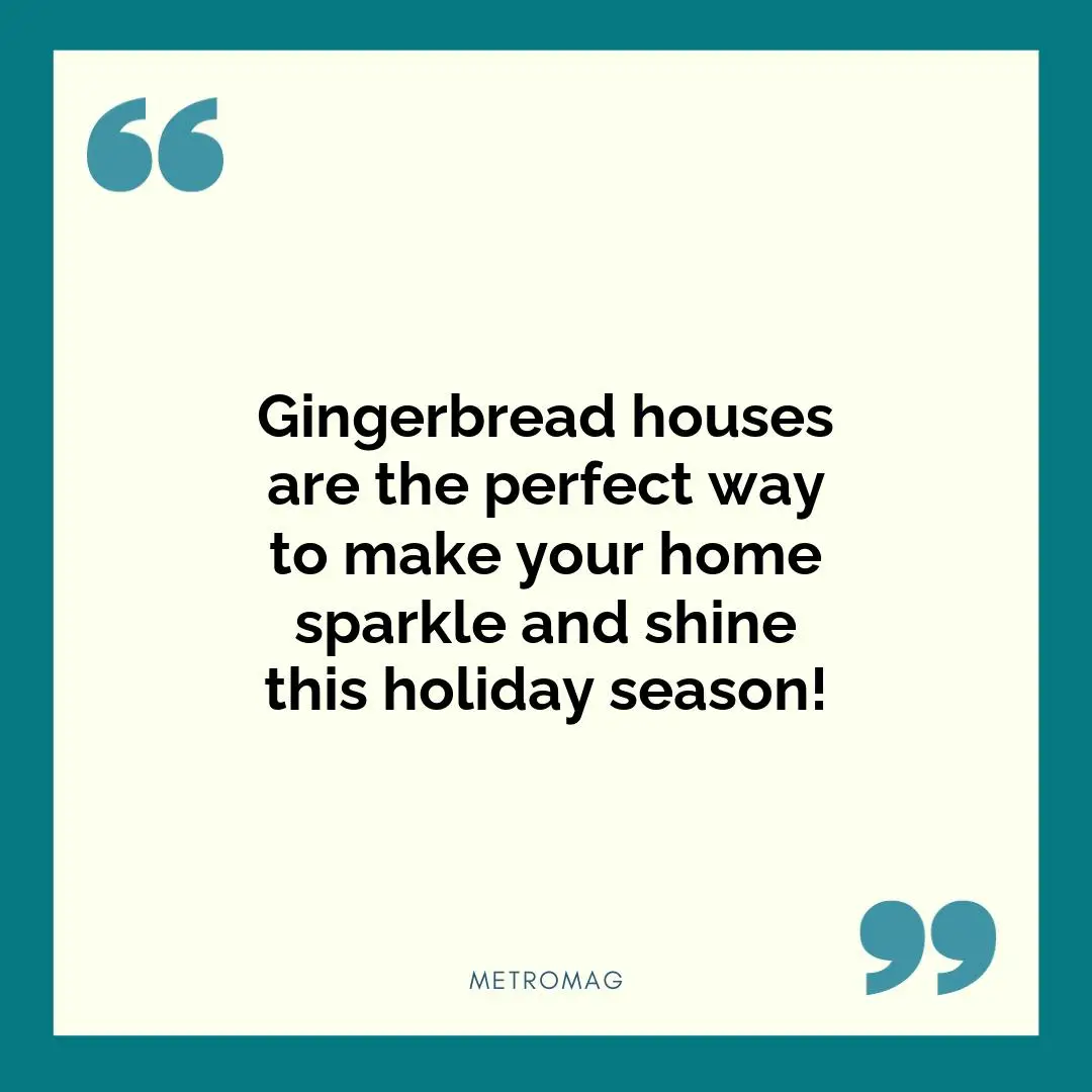 Gingerbread houses are the perfect way to make your home sparkle and shine this holiday season!