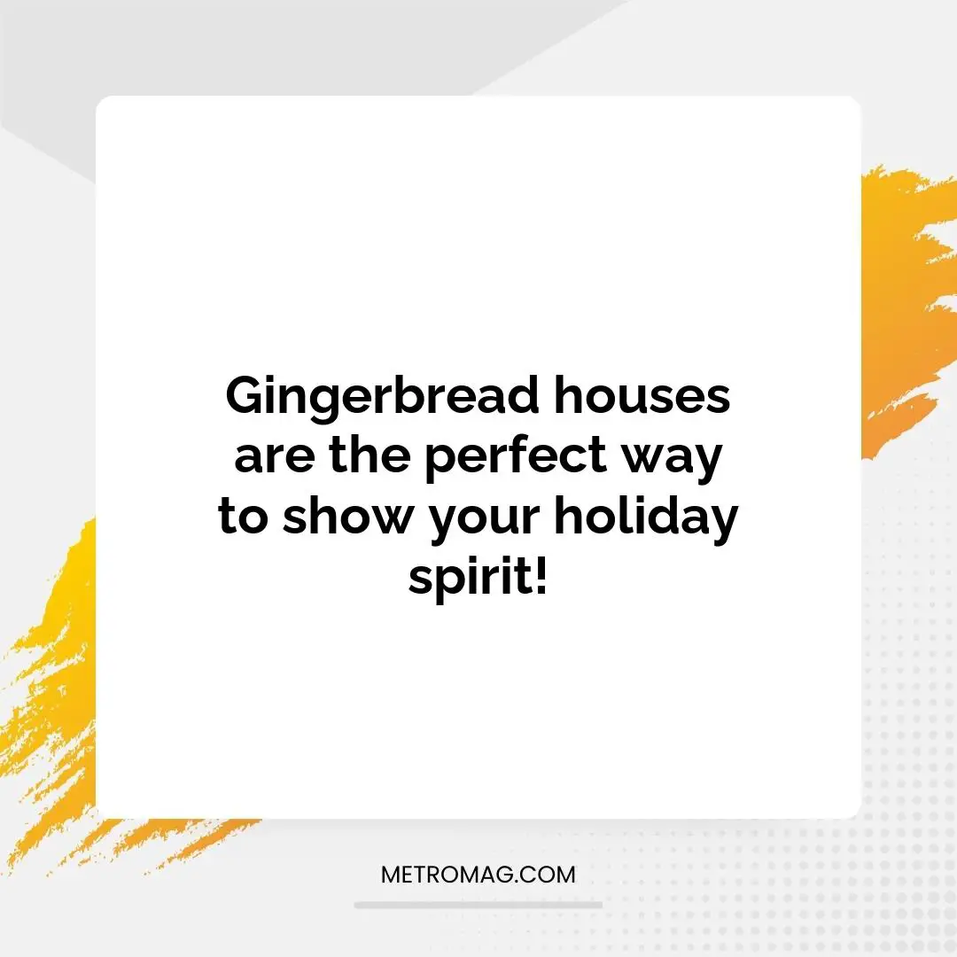 Gingerbread houses are the perfect way to show your holiday spirit!