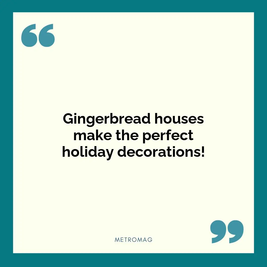 Gingerbread houses make the perfect holiday decorations!