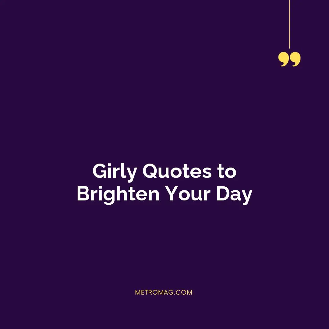 Girly Quotes to Brighten Your Day