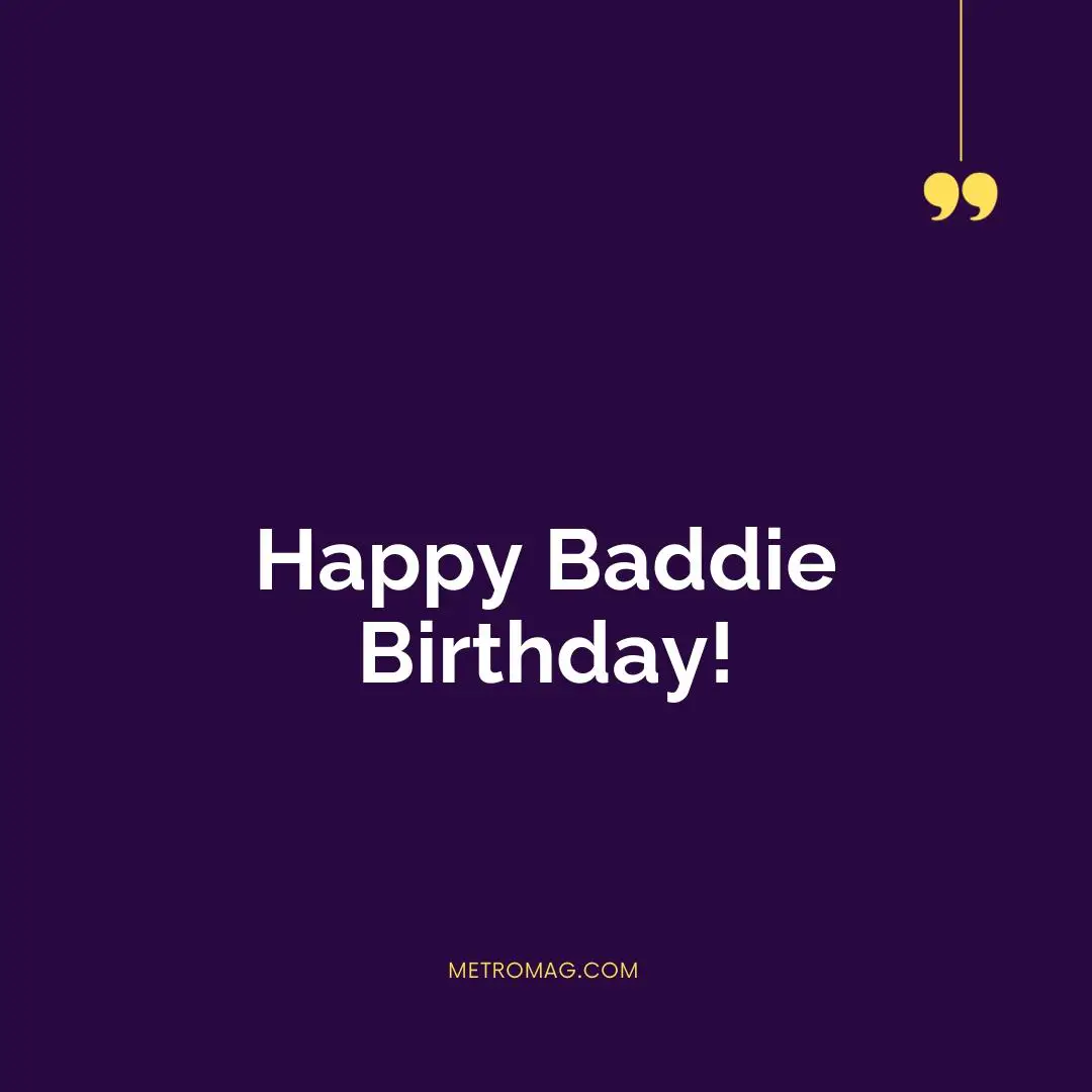 Happy Baddie Birthday!