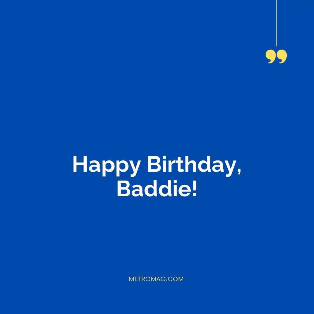 Happy Birthday, Baddie!