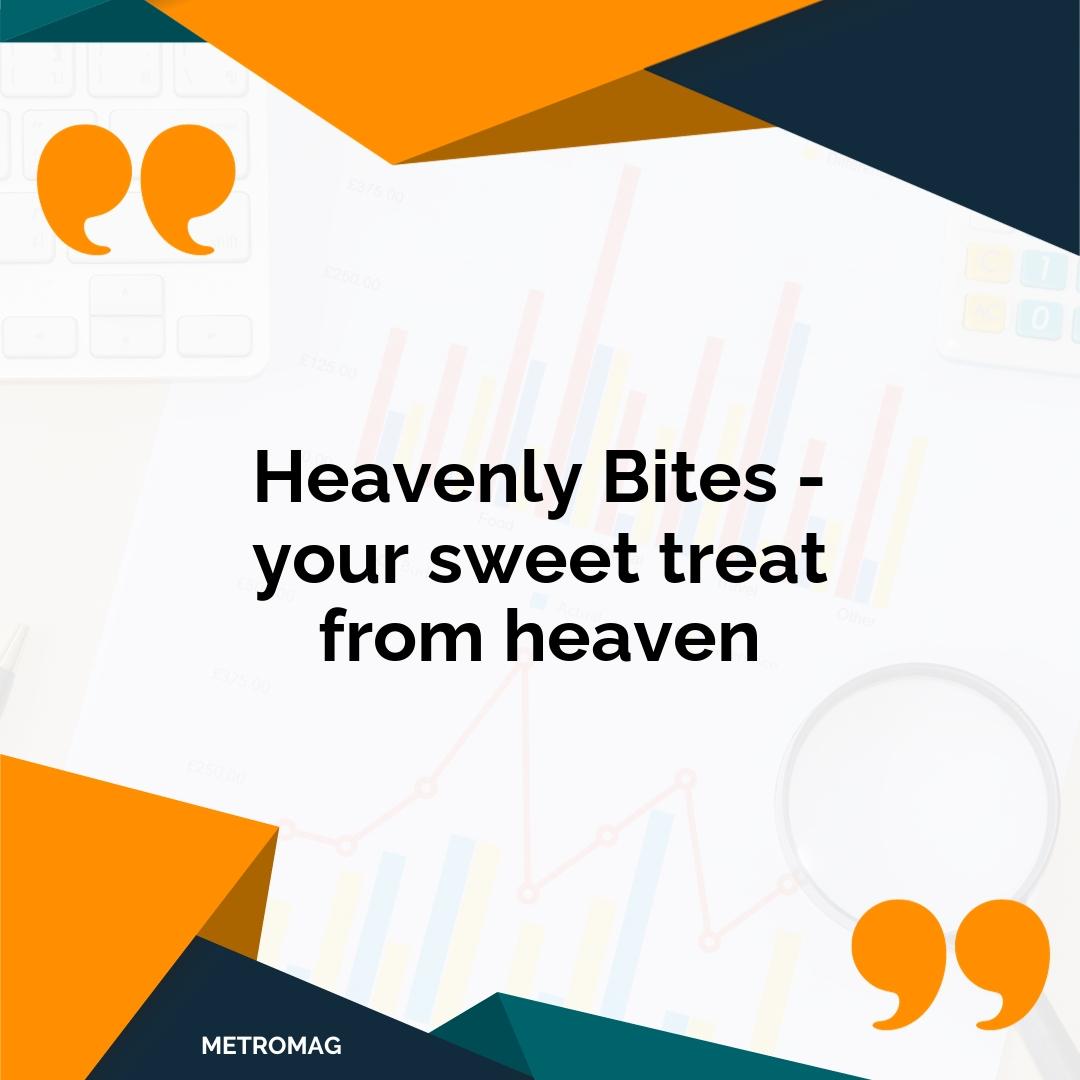 Heavenly Bites - your sweet treat from heaven