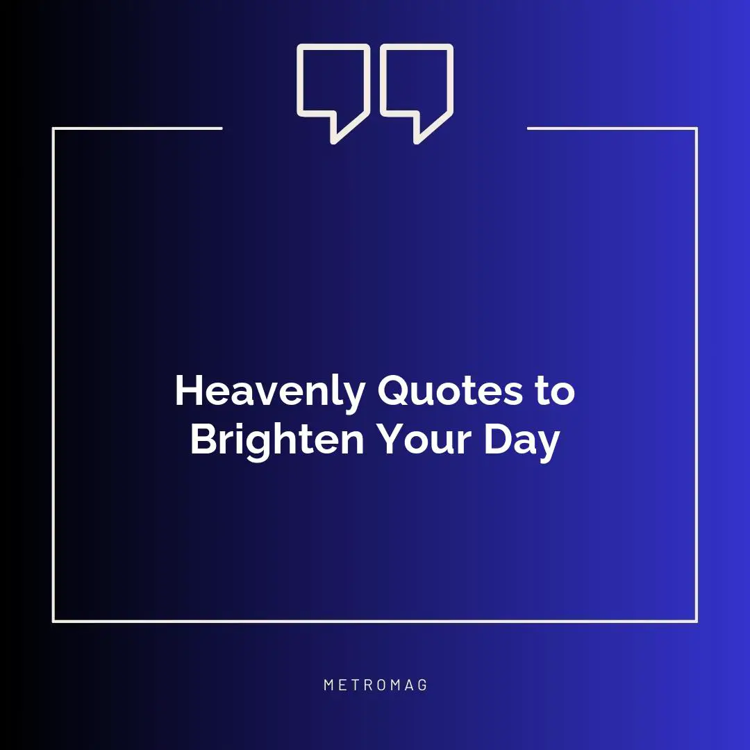 Heavenly Quotes to Brighten Your Day