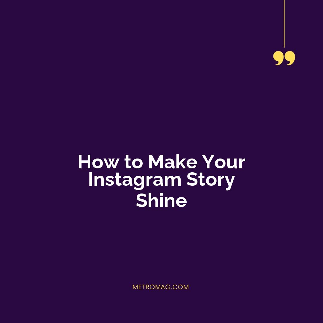 How to Make Your Instagram Story Shine