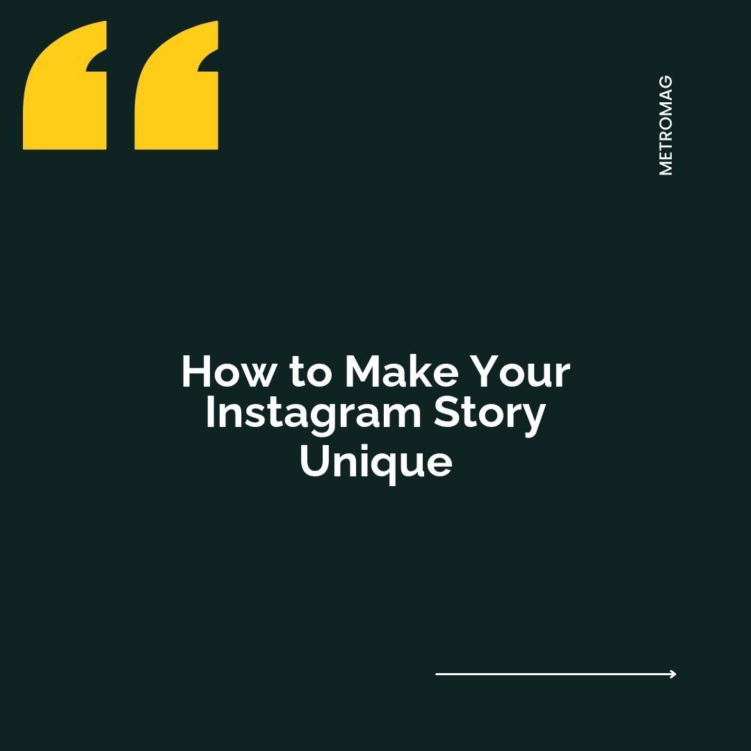 How to Make Your Instagram Story Unique