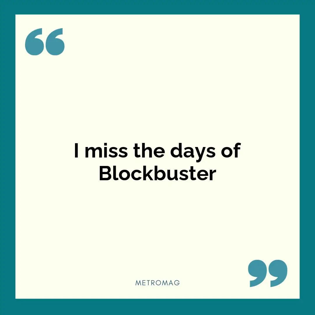 I miss the days of Blockbuster