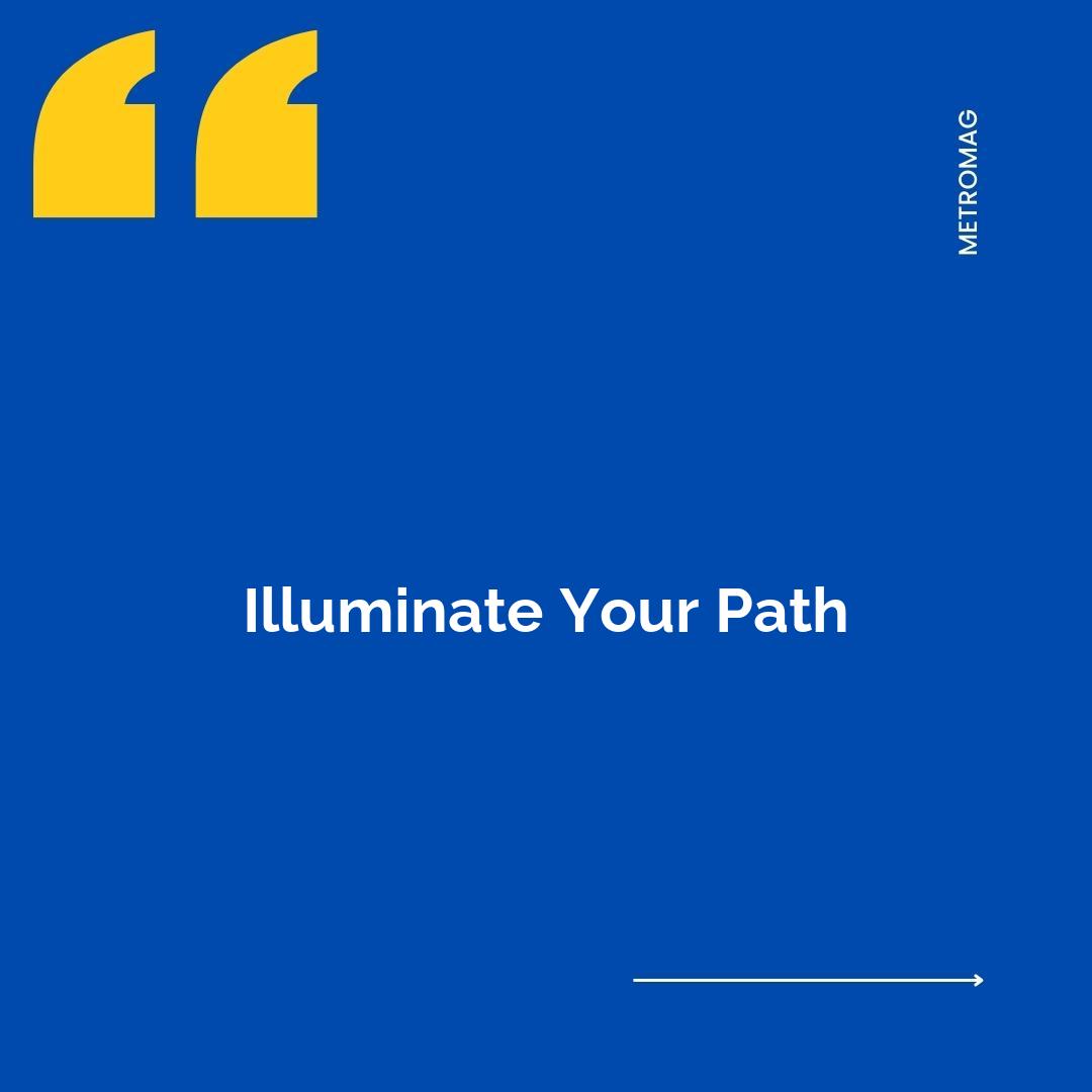 Illuminate Your Path