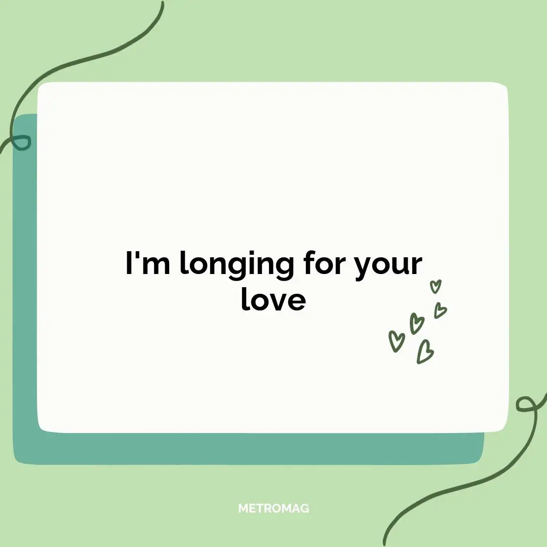 I'm longing for your love