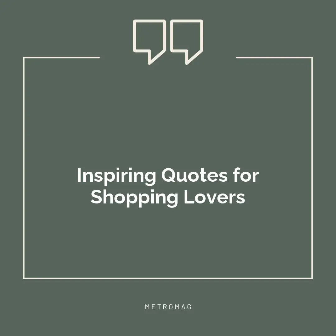 Inspiring Quotes for Shopping Lovers