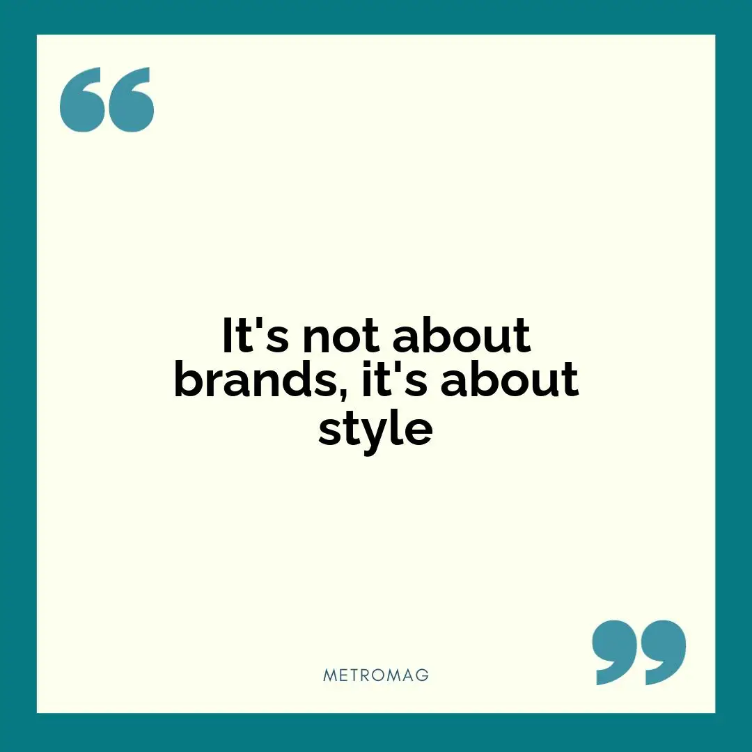 It's not about brands, it's about style