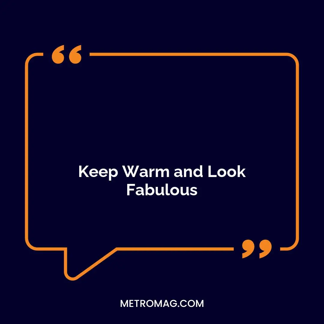 Keep Warm and Look Fabulous