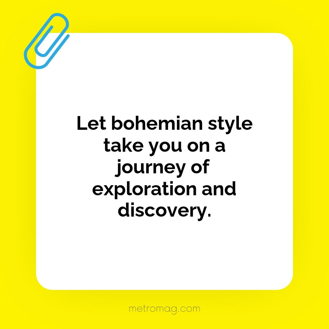 Let bohemian style take you on a journey of exploration and discovery.