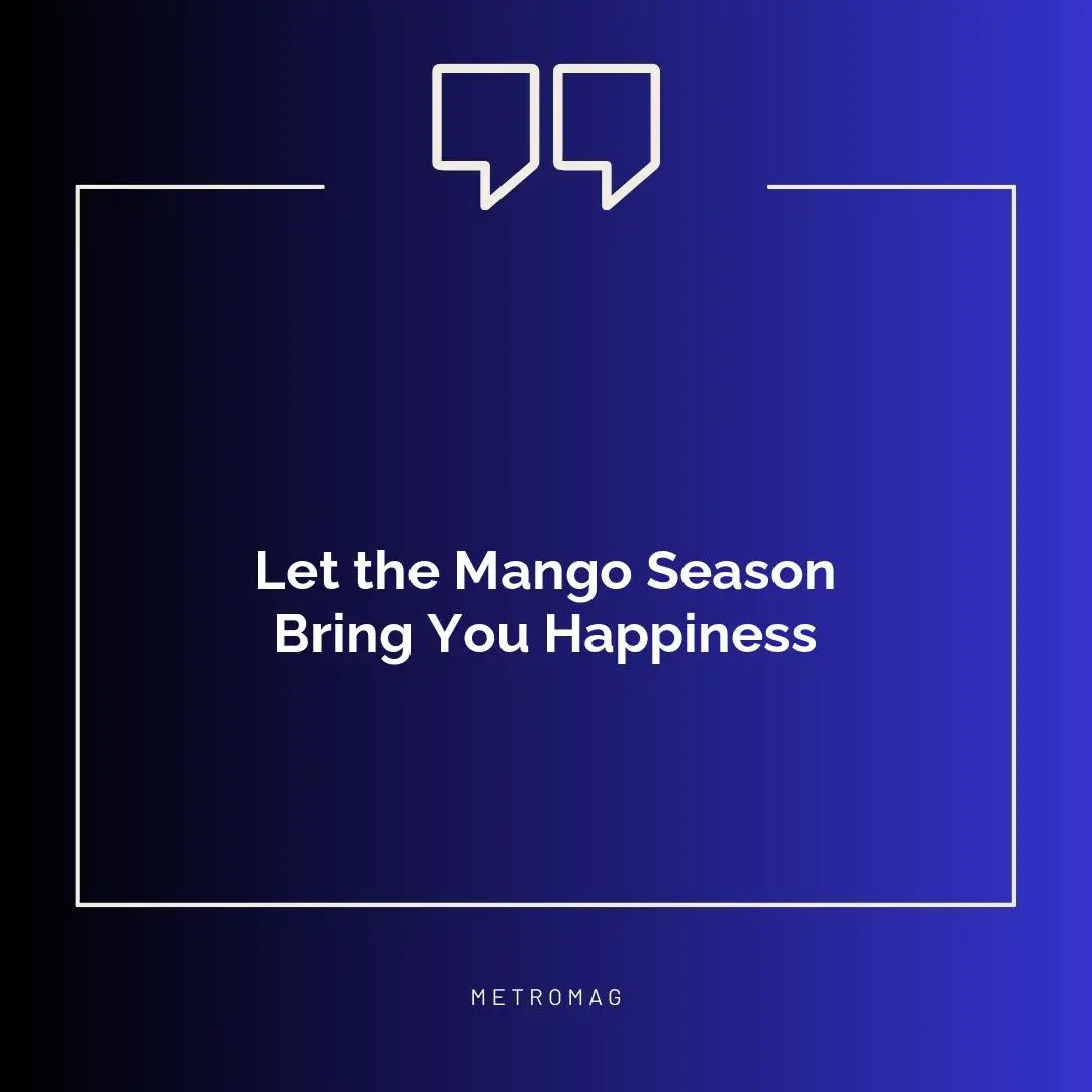 Let the Mango Season Bring You Happiness
