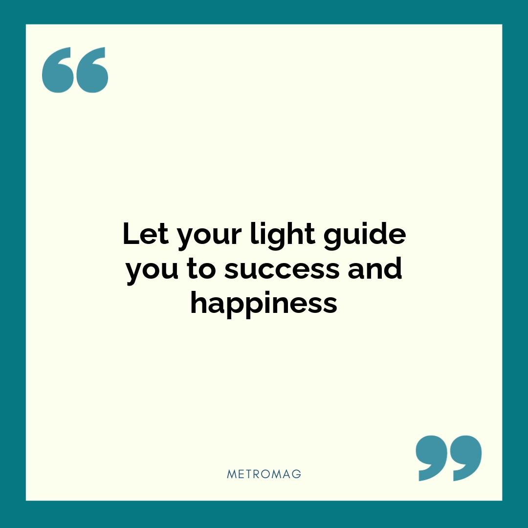 Let your light guide you to success and happiness