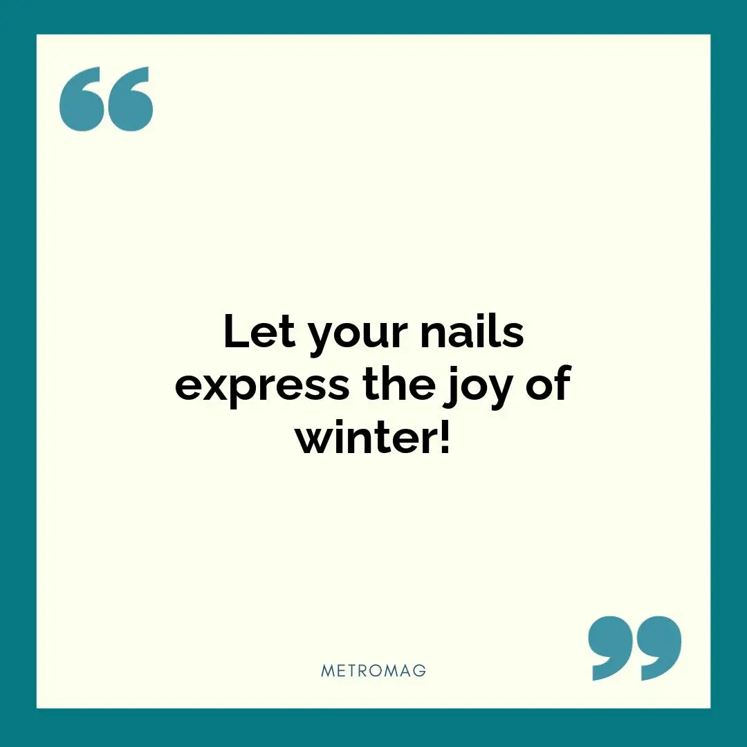 Let your nails express the joy of winter!
