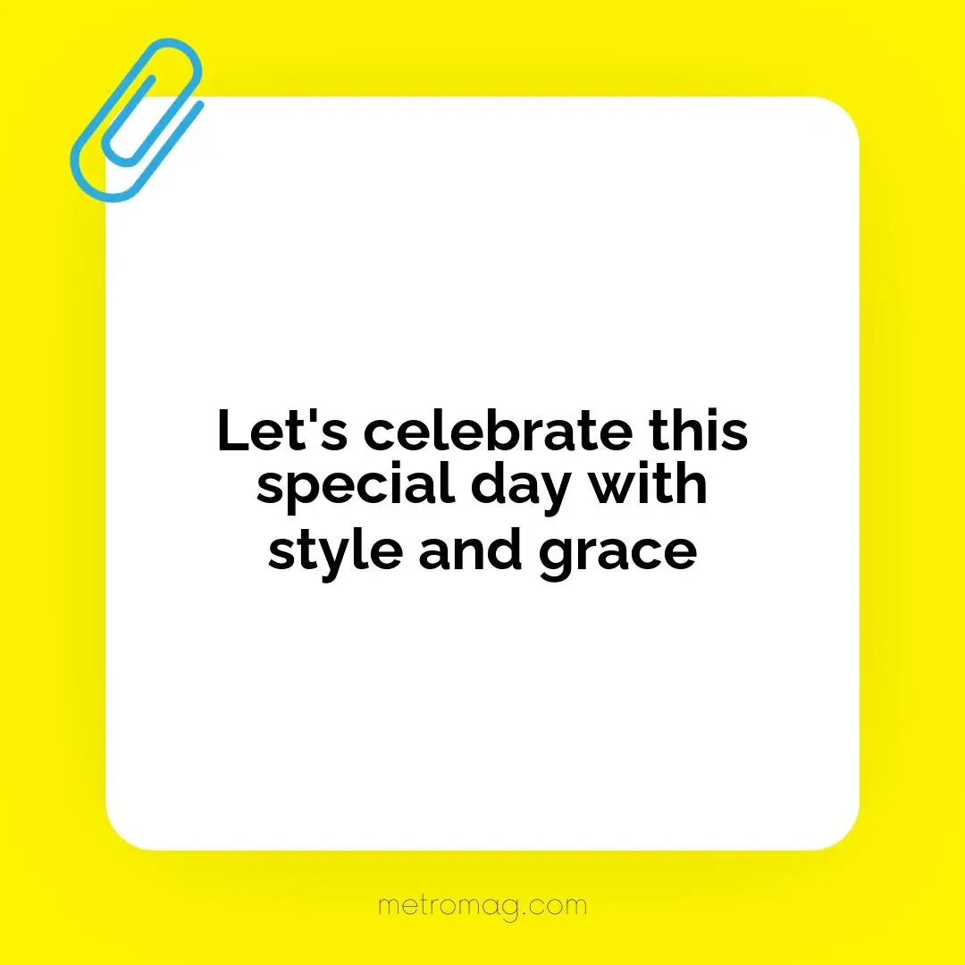 Let's celebrate this special day with style and grace