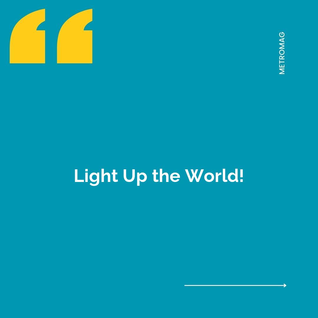 Light Up the World!