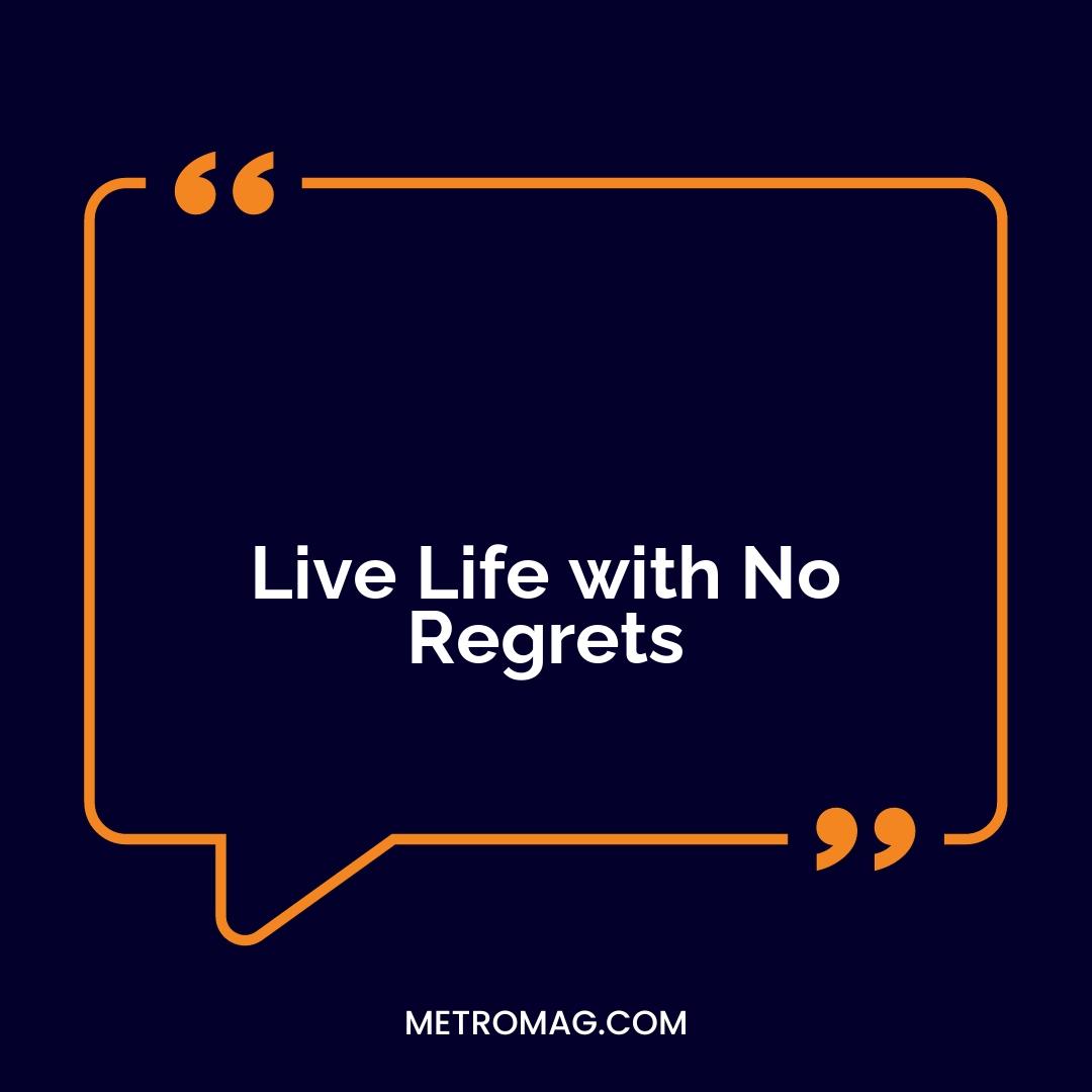 Live Life with No Regrets